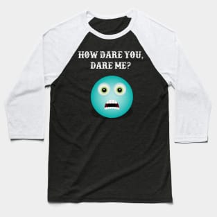 Funny quotes - How dare you, dare me Baseball T-Shirt